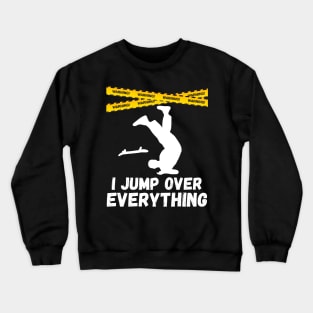 I Jump Over Everything - Funny Skateboard Skate Gift print Crewneck Sweatshirt